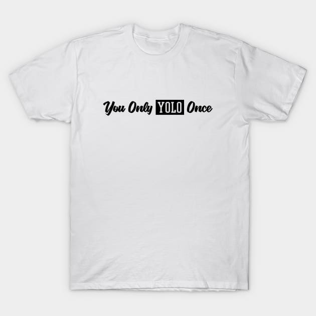 You Only Yolo Once Black T-Shirt by felixbunny